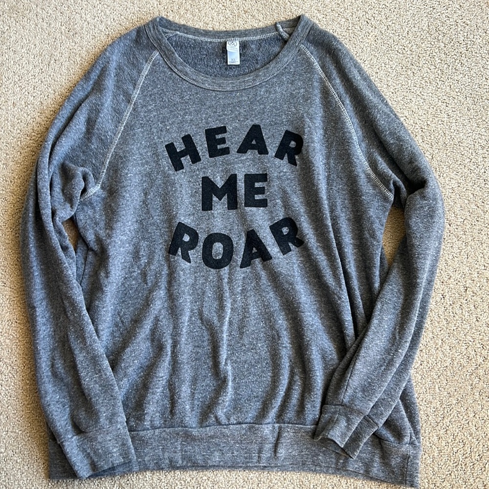 Super soft and cozy “Hear Me Roar” Sweatshirt